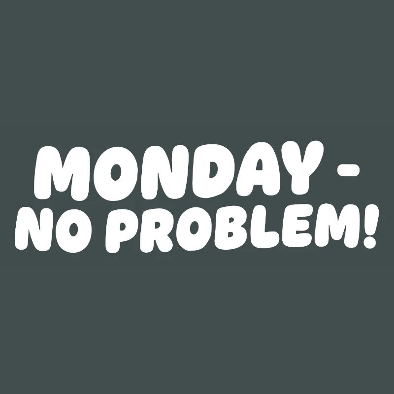 Monday without problems Design