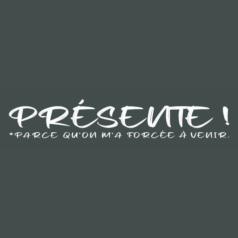Présente parce qu on m a forcée à venir blanc