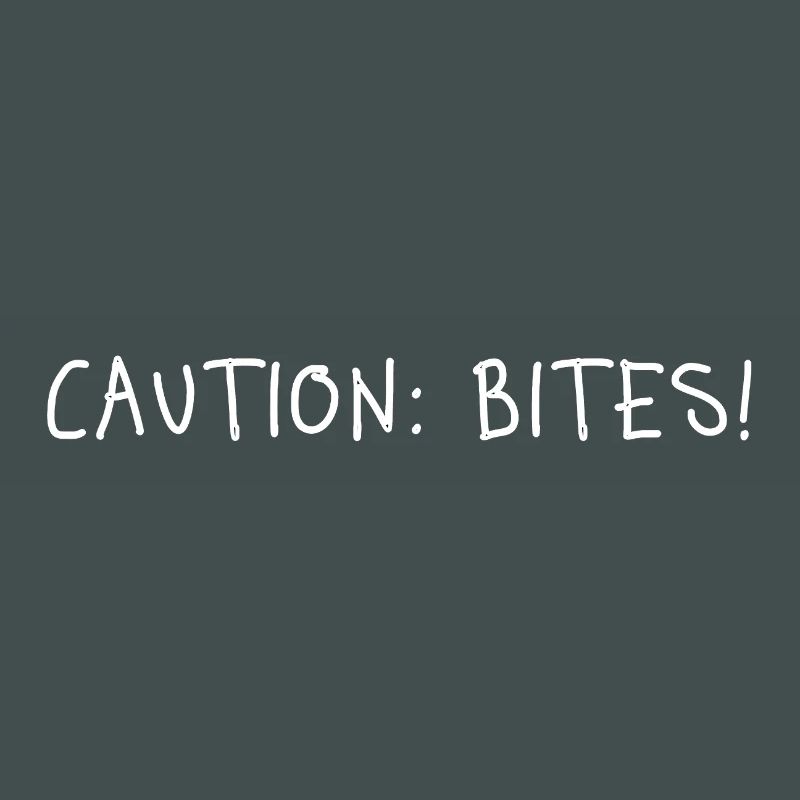 Caution: Bites! – Minimalist statement