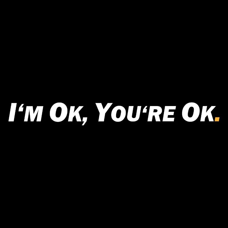 I'm OK, you're OK