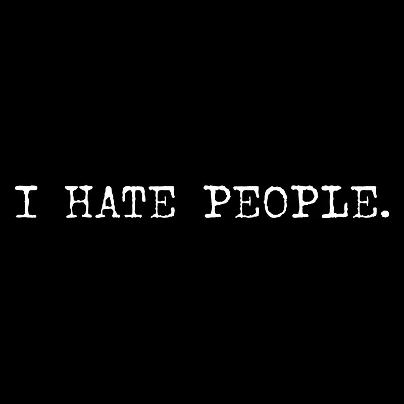 I Hate People – Minimalist Typo Saying