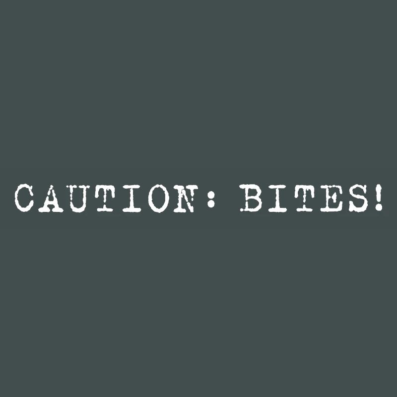 Caution: Bites! – Minimalist statement