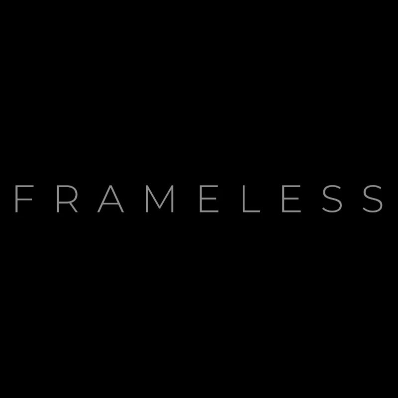FRAMELESS
