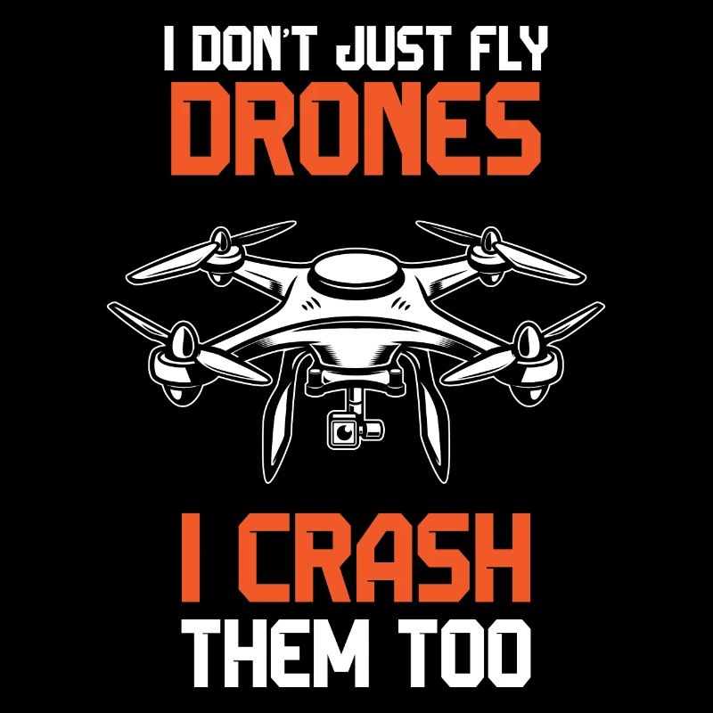 I Don't Just Fly Drone, I Crash Them Too