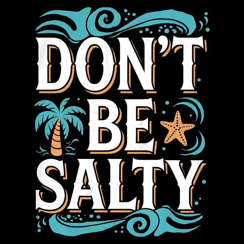 Beach Vibes Don't Be Salty Design