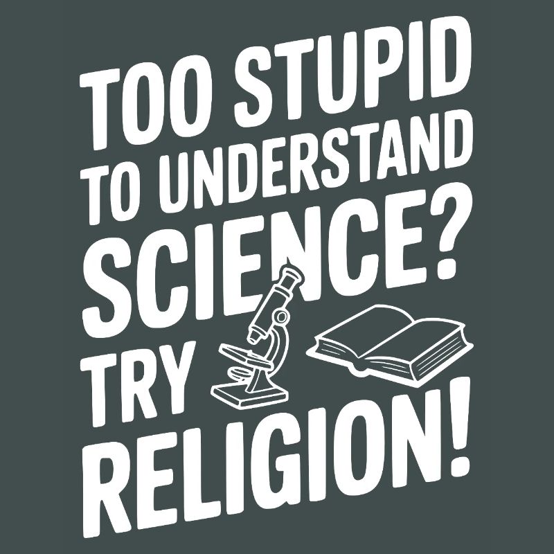 Too Stupid to Understand Science? Try Religion!