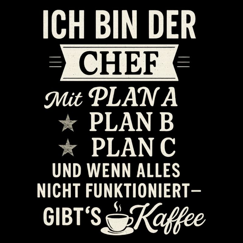Chef mit Plan B: Kaffee – Lustiges Männer Shirt