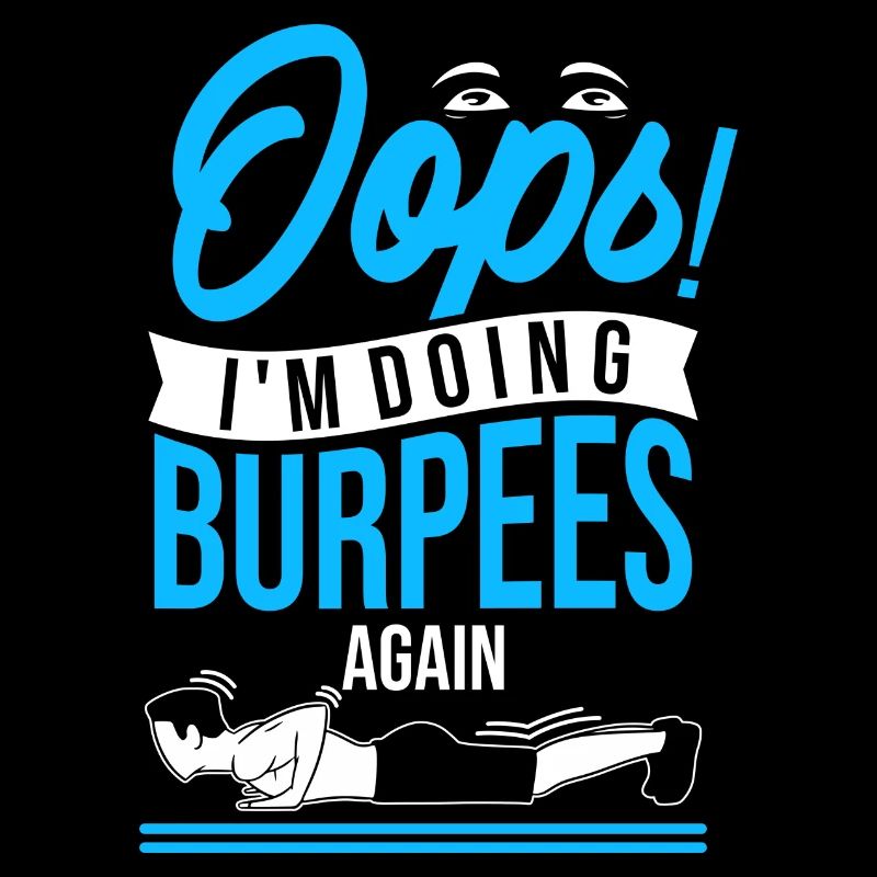 Oops! I'm doing burpees again