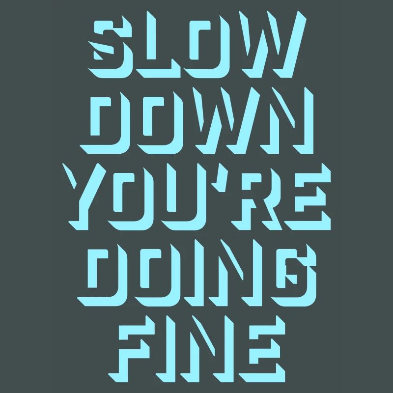 Slow Down You're Doing Fine Motivation Saying Logo