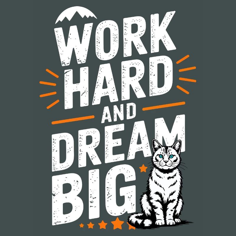 Work Hard Dream Big Cat