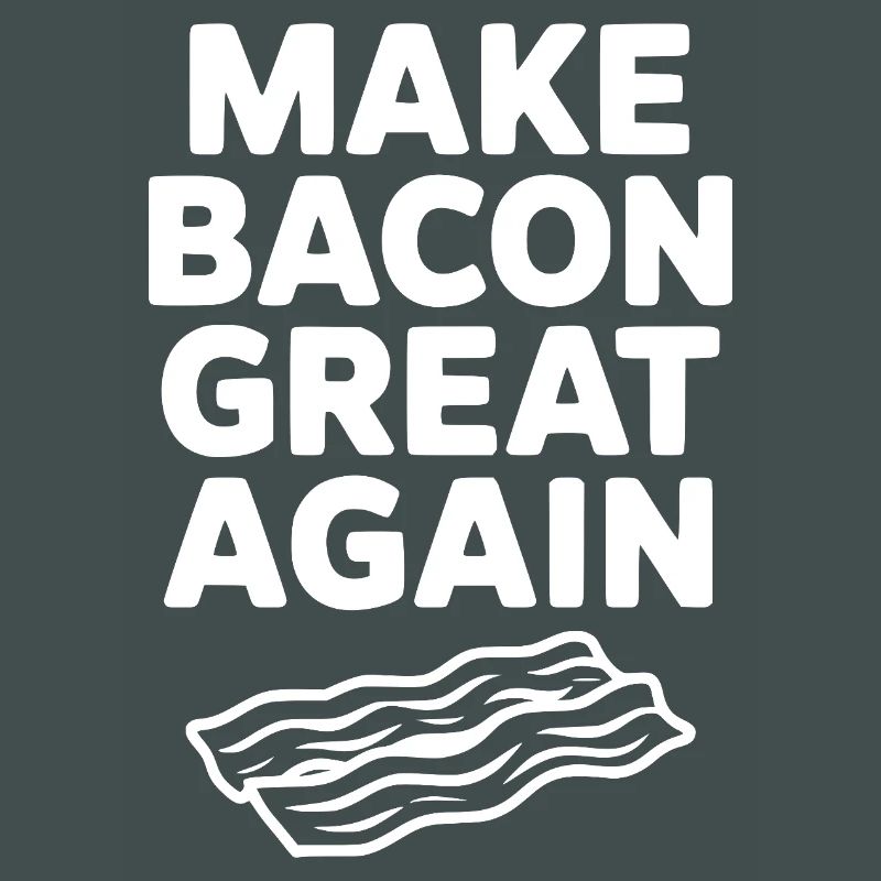 Make Bacon Great Again
