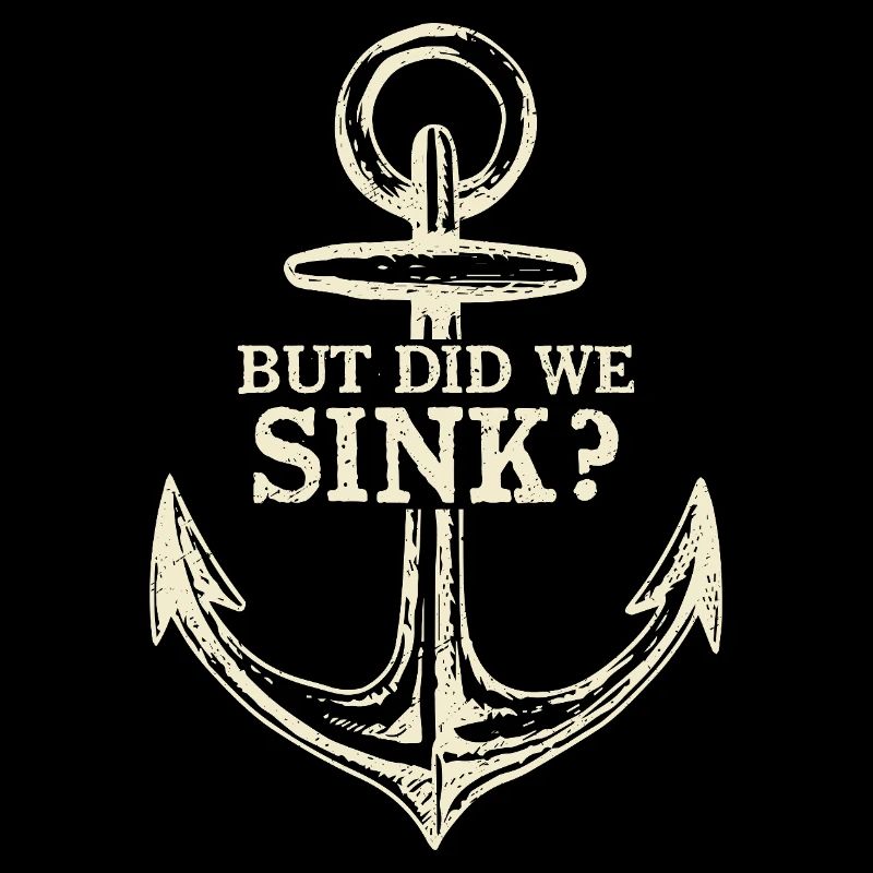 But Did We Sink? Sailor Sail Captain