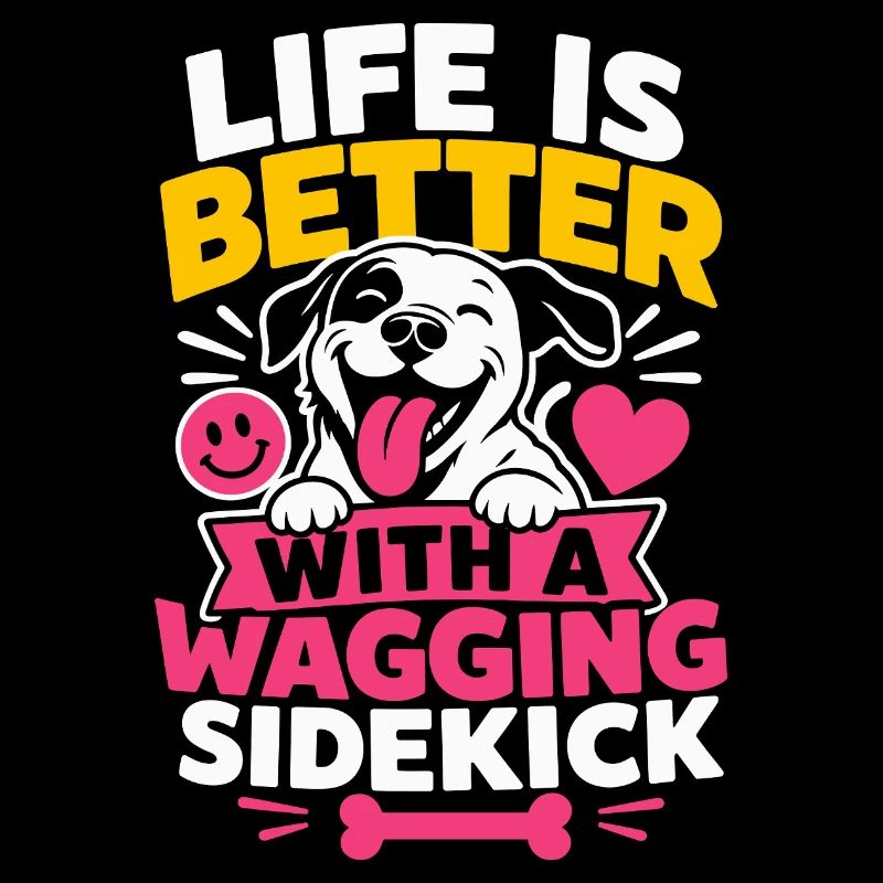 Life Is Better With A Wagging Sidekick