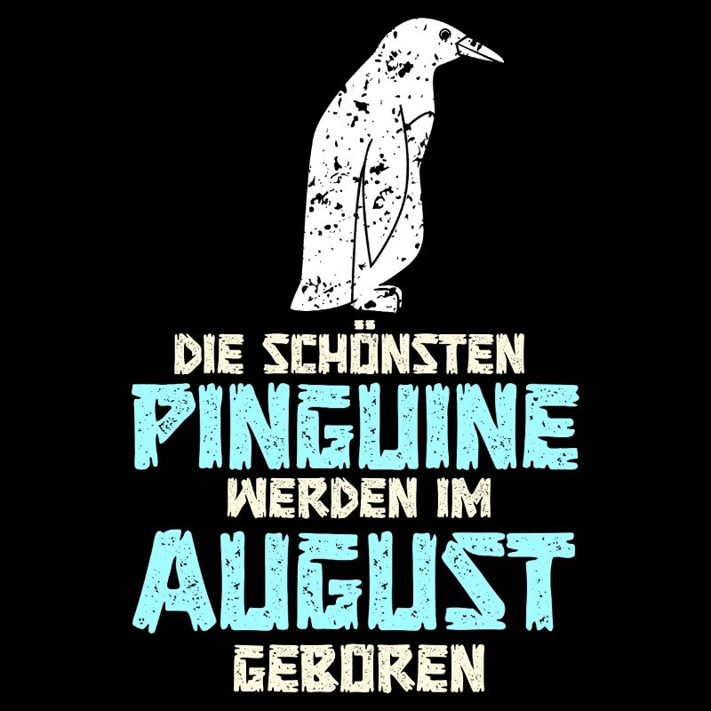 August Geburtstag Pinguin Spruch Lustig