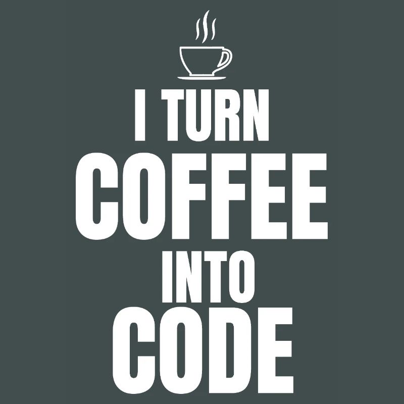 I Turn Coffee Into Code