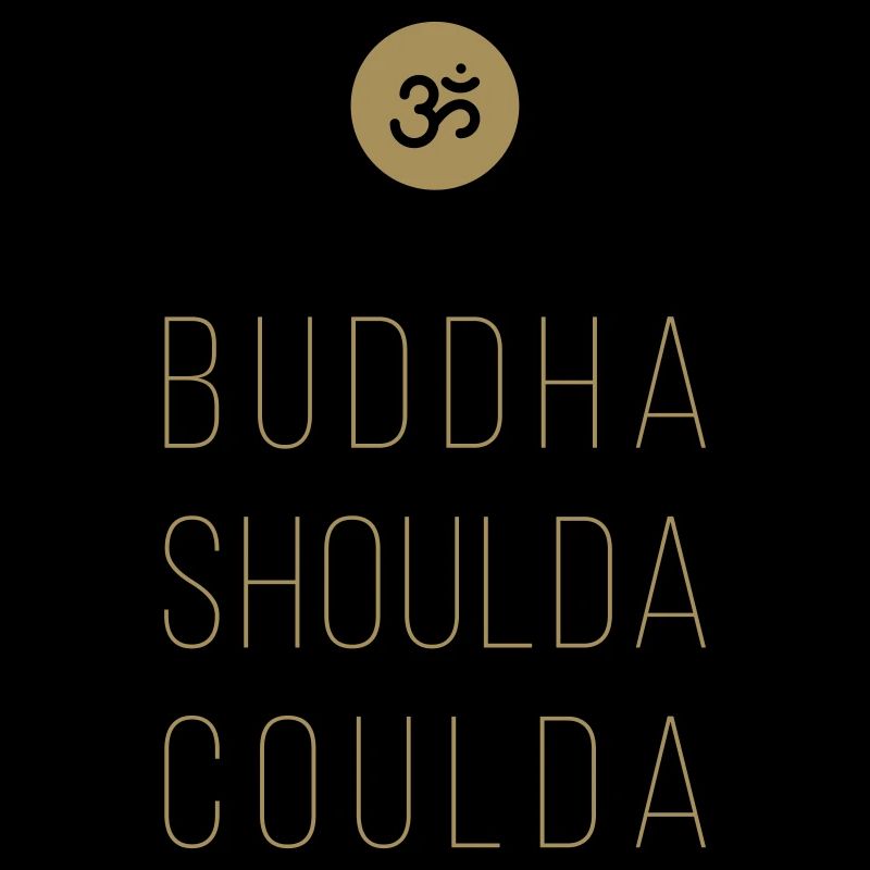 buddha shoulda coulda