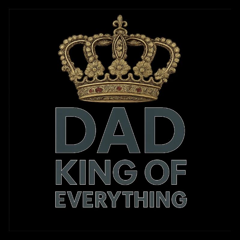 Dad King of Everything