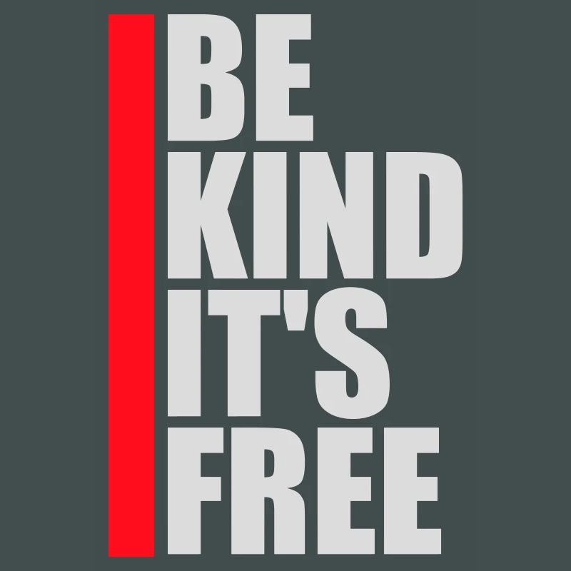 Be Kind It's Free Freundlichkeit Statement Spruch
