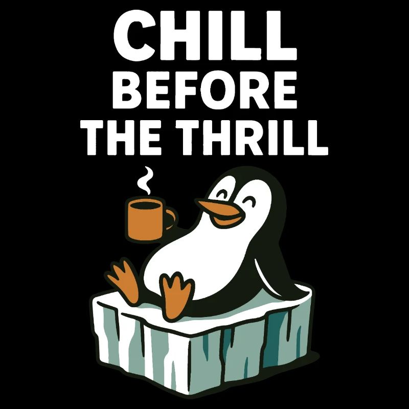 Chill Before The Thrill Penguin Fun Winter Vibes