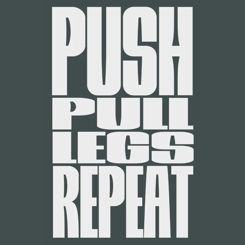 PUSH PULL LEGS REPEAT
