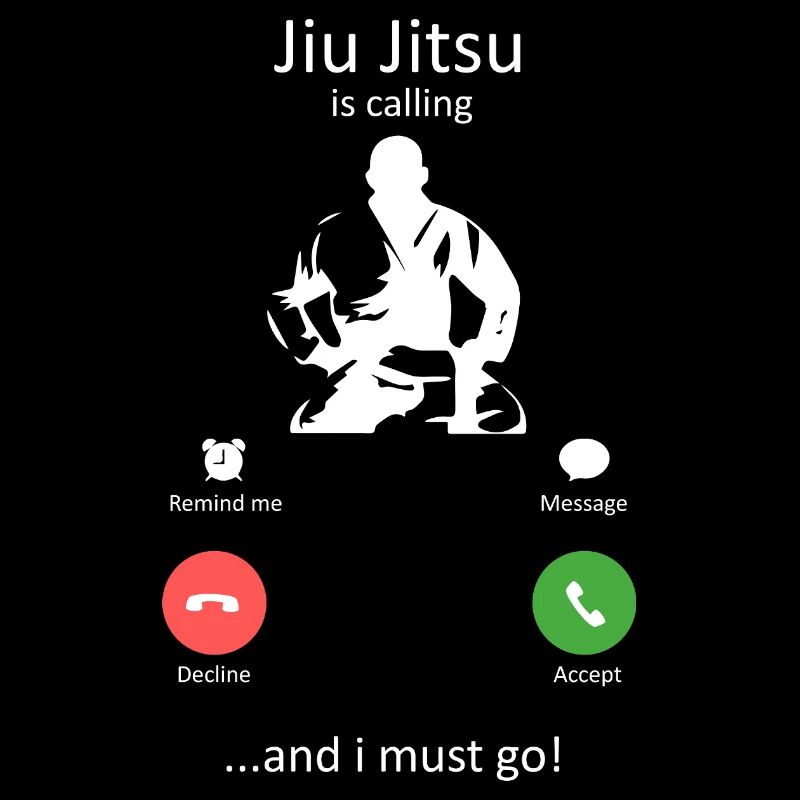 Jiu Jitsu Is Calling Funny Martial Arts Slogan