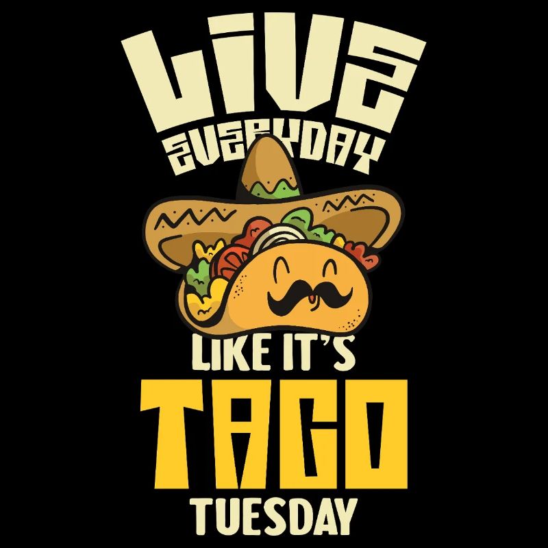 Live like Taco Tuesday