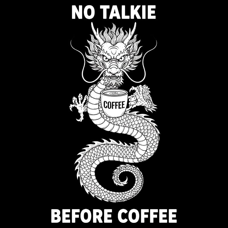 No Conversation Before Coffee Lover Dragon