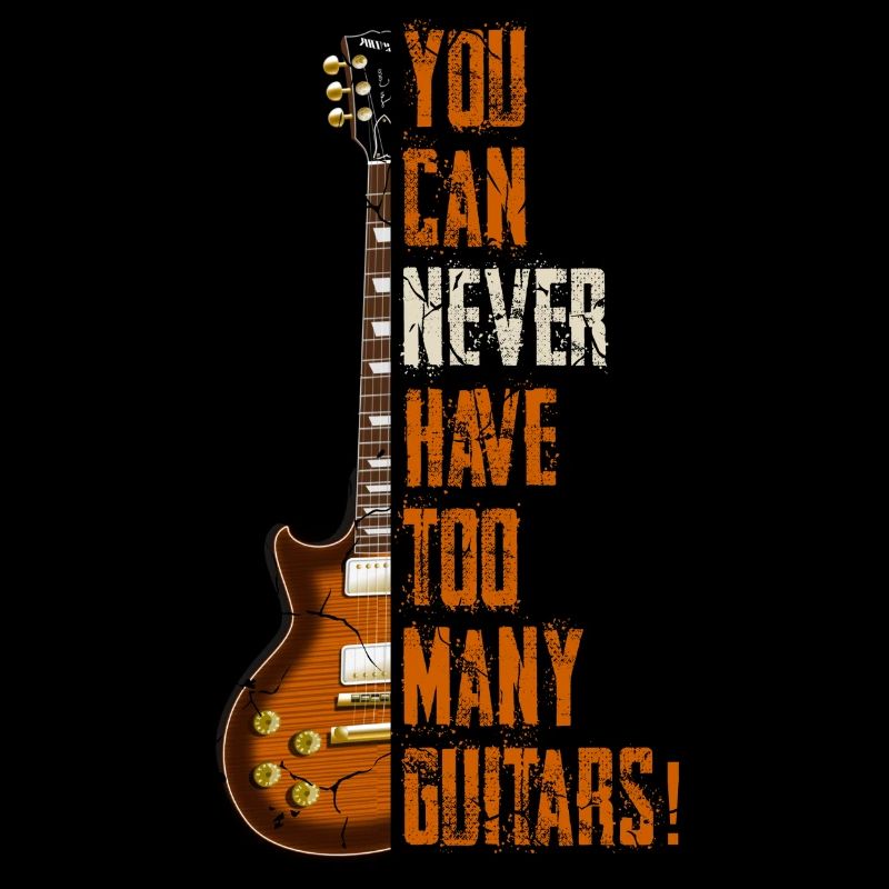 You can never have enough guitars!