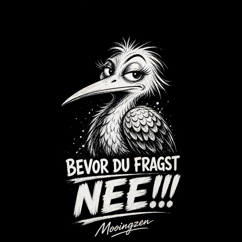 Bevor DU fragst: NEE!