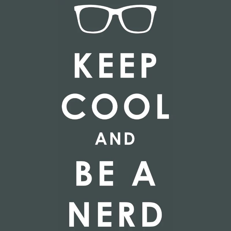 NERDY forever - Keep Cool und Be a Nerd