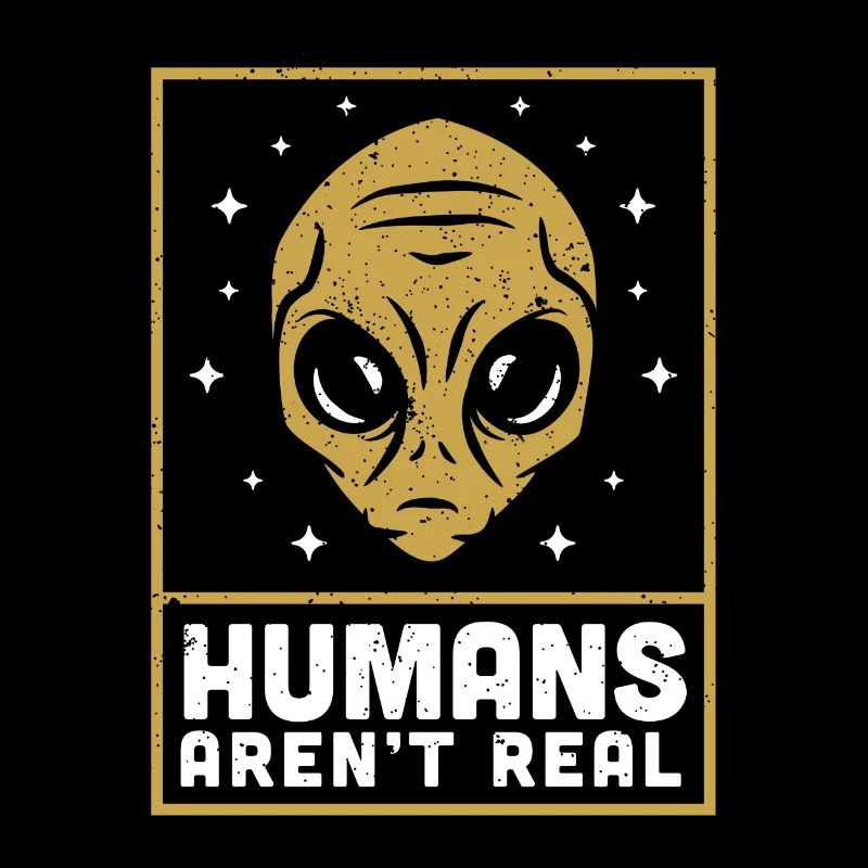 Alien Alien Space Humains A’rent Real
