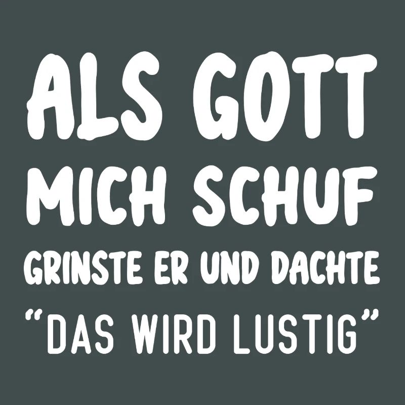 Als Gott Mich Schuf Das Wird Lustig
