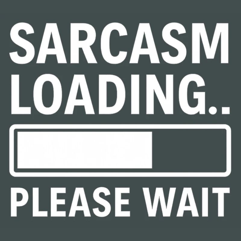 Sarcasm Loading... Please Wait – Funny Design