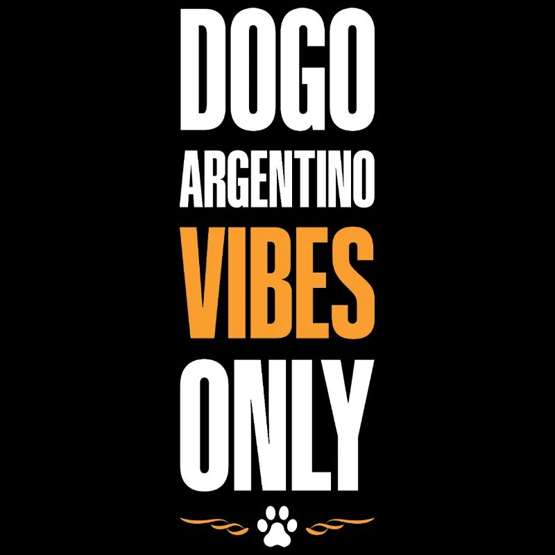 Dogo Argentino Vibes Only