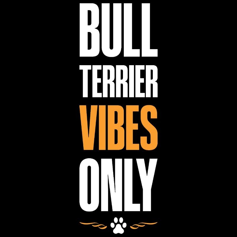 Bull Terrier Vibes Only