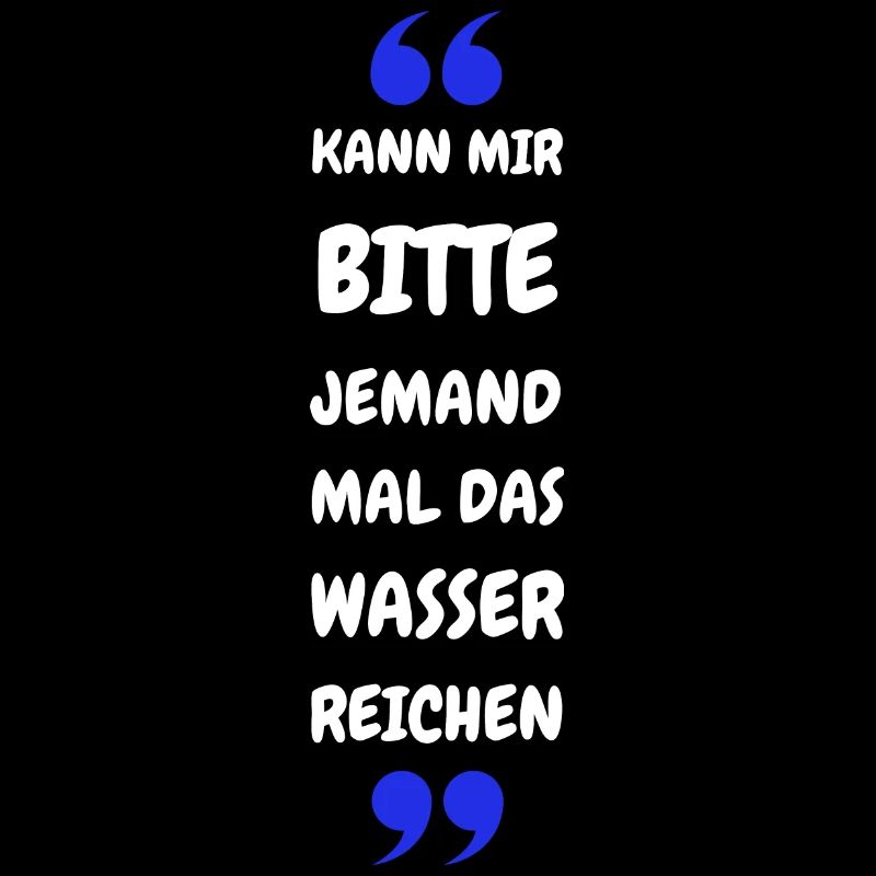 Kann mir bitte jemand das Wasser reichen?