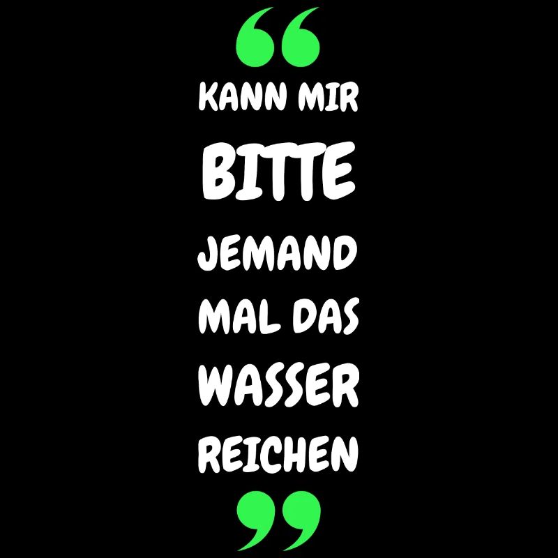 Kann mir bitte jemand das Wasser reichen?