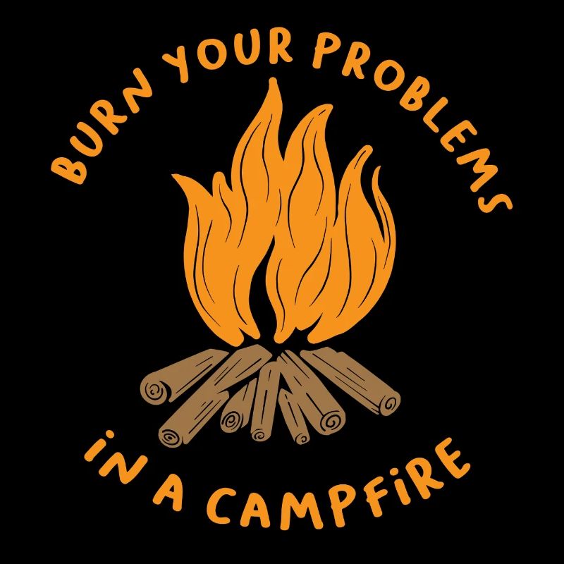 Chemise Burn Your Problems au feu de camp