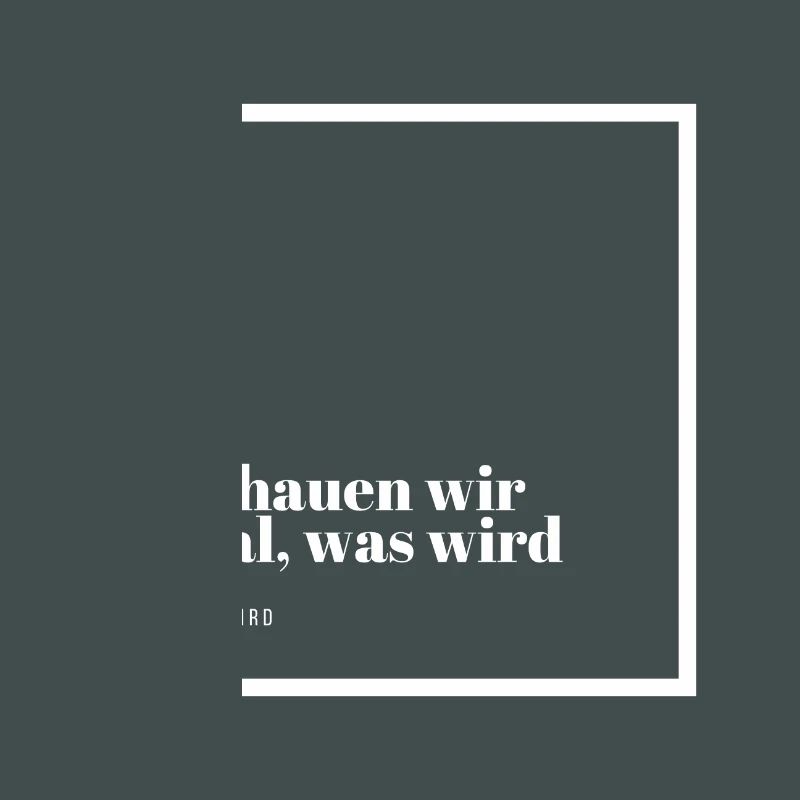 Schauen wir mal was wird - was wird