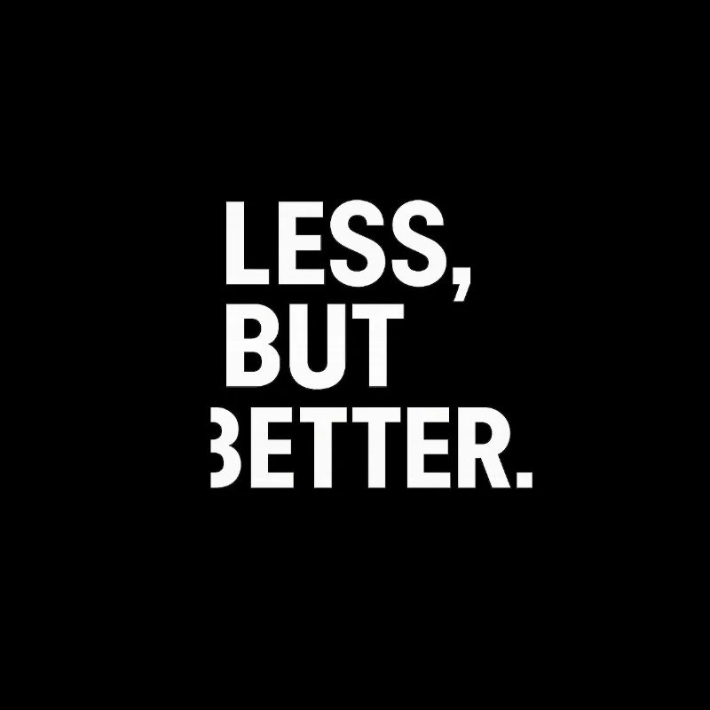 Less, but better