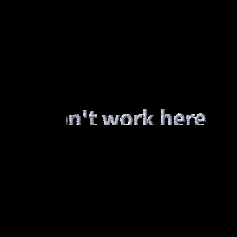 Statement "I don't work here" embroidered