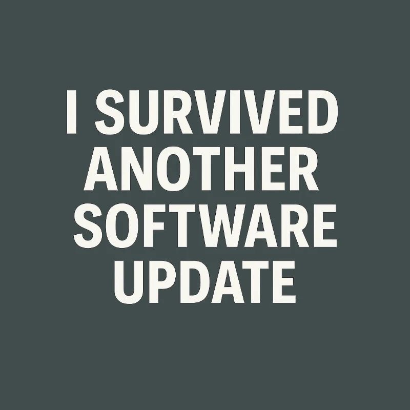 I Survived Another Software Update