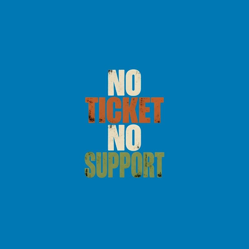 No Ticket No Support - Computer Science Work Job