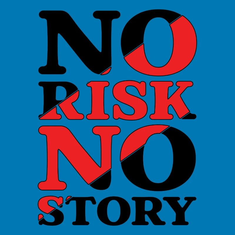 Pas de risque, pas d’histoire