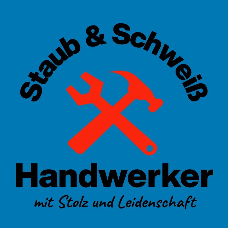 Staub & Schweiß, echter Handwerker, Leidenschaft