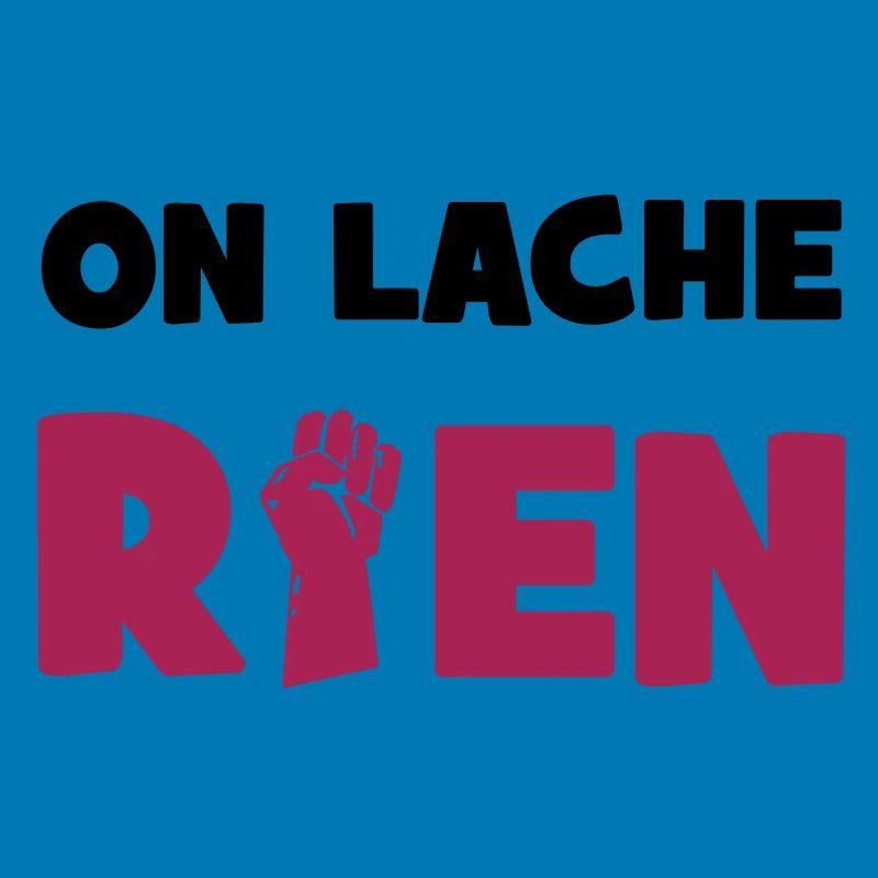 On lâche rien !
