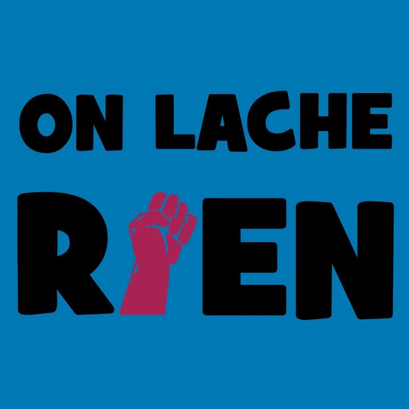 On lâche rien !