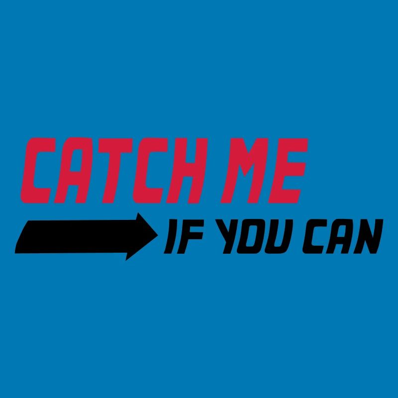 Catch me if you can