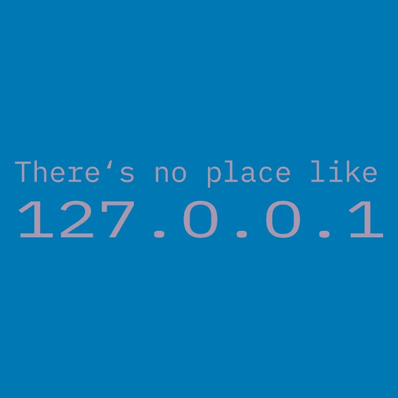 Programmeur Nerd IT Aucun endroit comme Localhost
