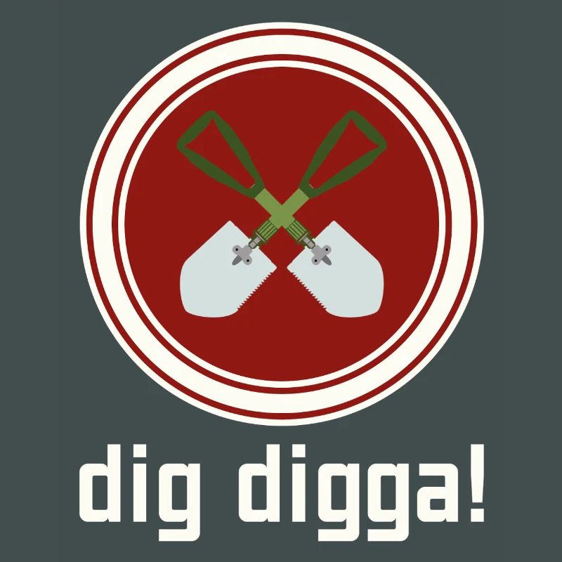 dig digga!